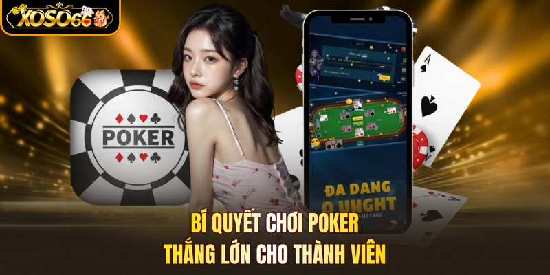 Bí quyết chơi poker thắng lớn cho thành viên