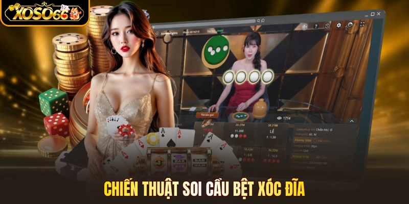 Chiến thuật soi cầu bệt xóc đĩa
