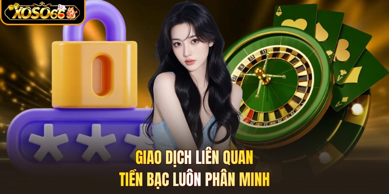 Giao dịch liên quan tiền bạc luôn phân minh
