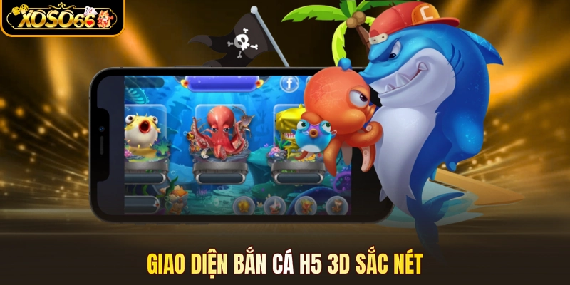 Giao diện bắn cá H5 3D sắc nét