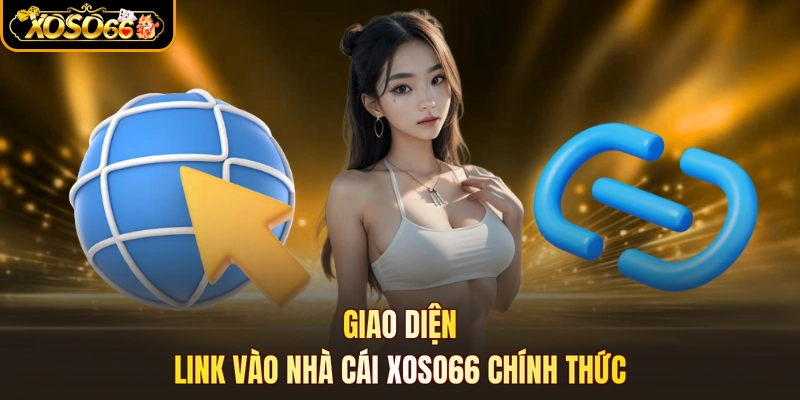 Giao diện Link vào nhà cái XOSO66 chính thức