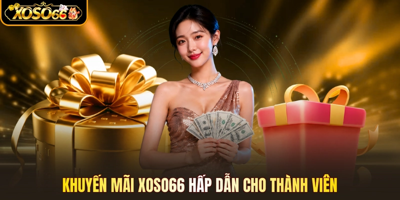 Khuyến mãi XOSO66 hấp dẫn cho thành viên