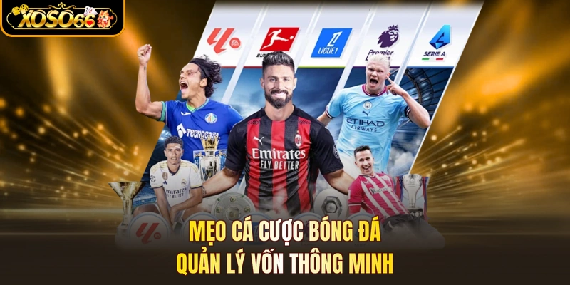 Mẹo cá cược bóng đá quản lý vốn thông minh