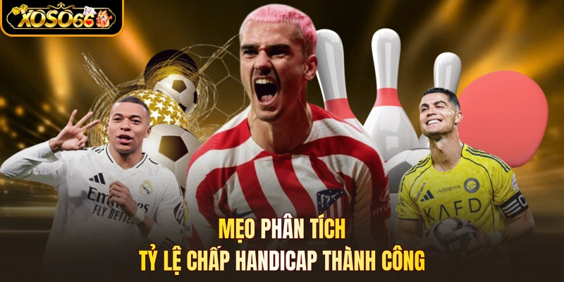Mẹo phân tích tỷ lệ chấp handicap thành công