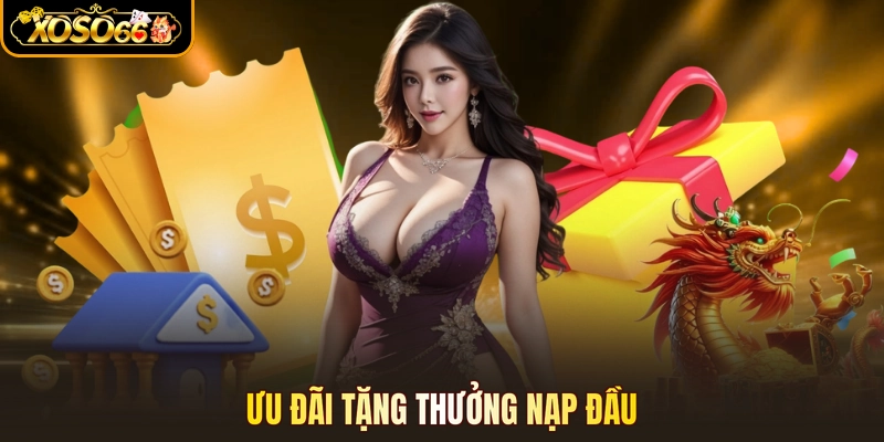 Ưu đãi tặng thưởng nạp đầu